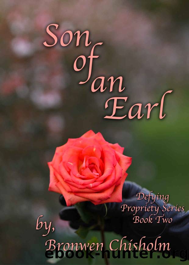 Son of an Earl: A Pride & Prejudice Variation (Defying Propriety Book 2) by Bronwen Chisholm & A Lady