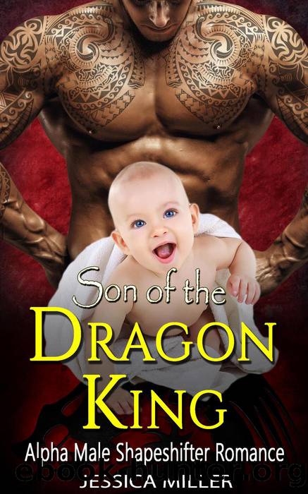 Son of the Dragon King (Alpha Male Shapeshifter Romance) by Jessica Miller