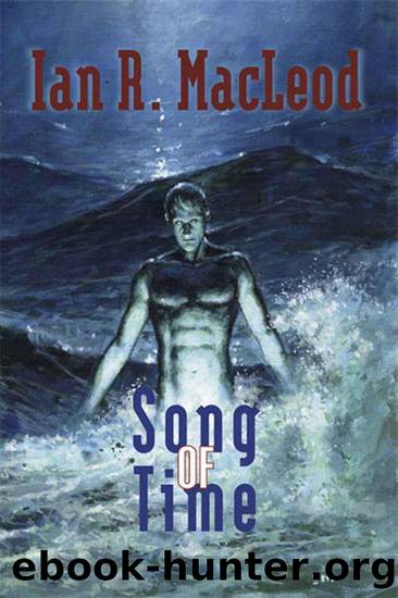 Song Of Time by Ian R MacLeod
