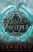 Song of Albion 2 - The Silver Hand by Stephen R. Lawhead