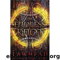 Song of Albion 3 - The Endless Knot by Stephen R. Lawhead