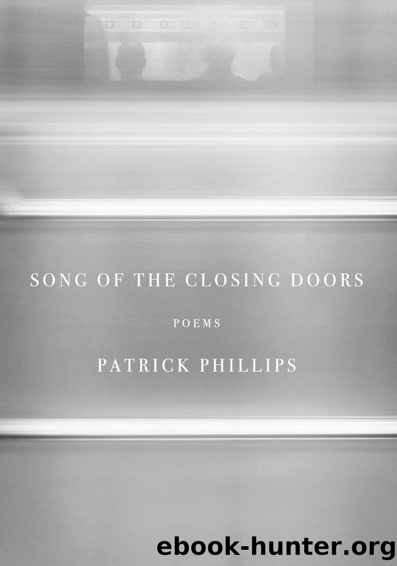 Song of the Closing Doors by Patrick Phillips