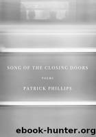 Song of the Closing Doors: Poems by Phillips Patrick