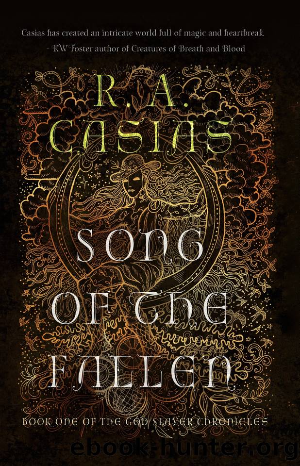Song of the Fallen: Book 1 of The God Slayer Chronicles by Casias R. A