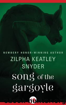 Song of the Gargoyle by Zilpha Keatley Snyder
