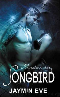 Songbird (A Sinclair Story Book 1) by Jaymin Eve