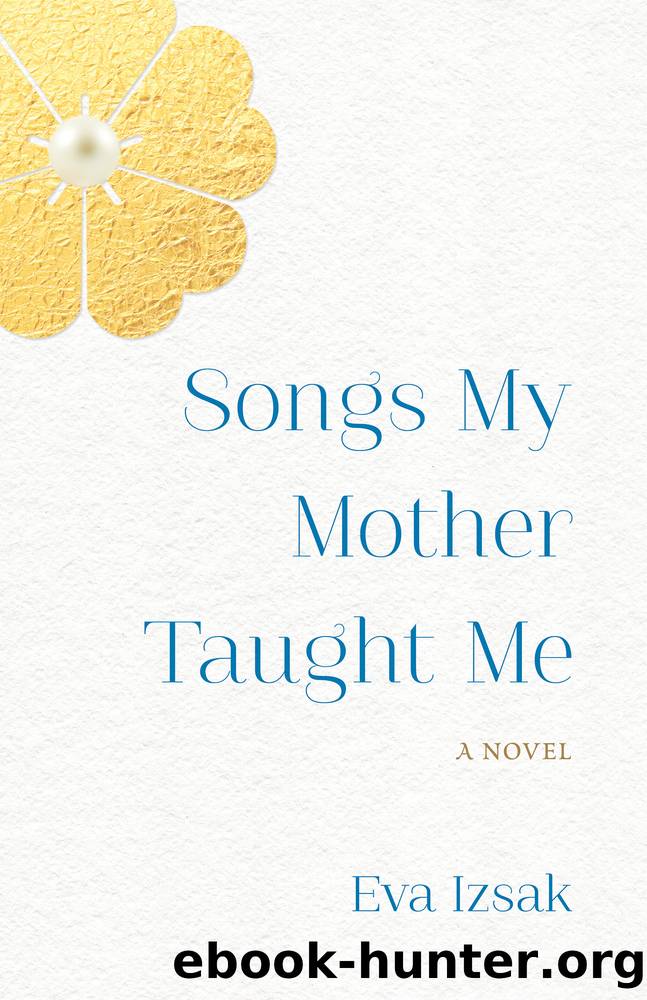 Songs My Mother Taught Me by Eva Izsak