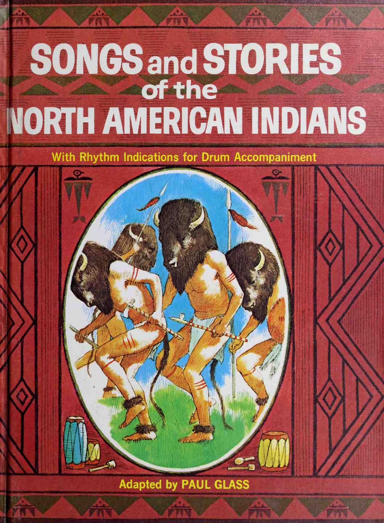 Songs and Stories of the North American Indians : with rhythm indications for drum accompaniment by Paul Glass H.B. Vestal