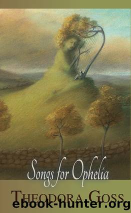 Songs for Ophelia by Theodora Goss