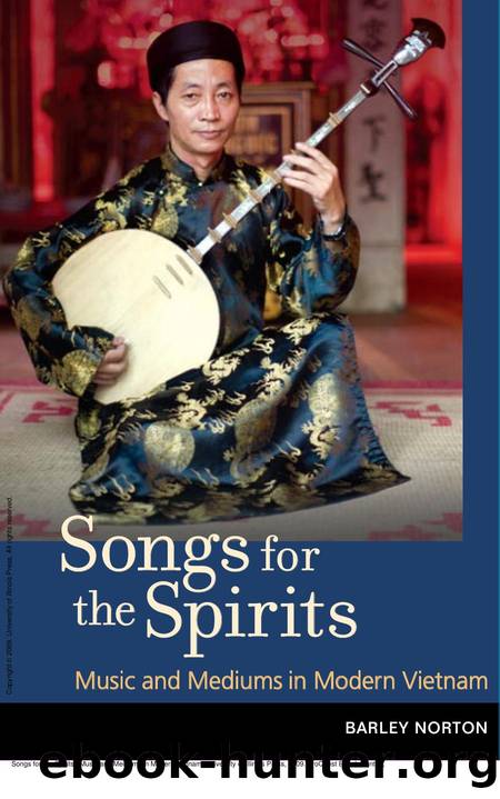 Songs for the Spirits : Music and Mediums in Modern Vietnam by Barley Norton