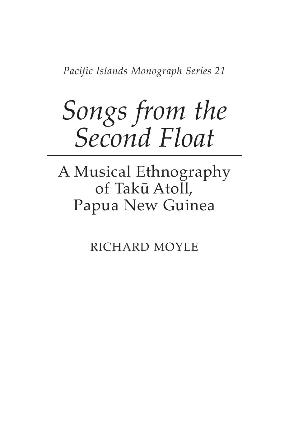 Songs from the Second Float: A Musical Ethnography of Tak Atoll, Papua New Guinea by Richard Moyle