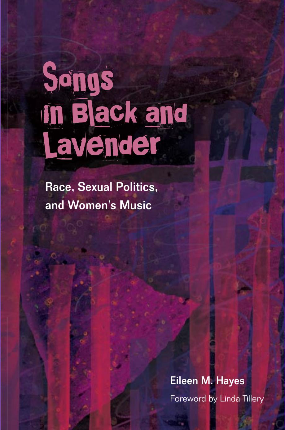 Songs in Black and Lavender: Race, Sexual Politics, and Women's Music by Eileen M. Hayes Linda Tillery