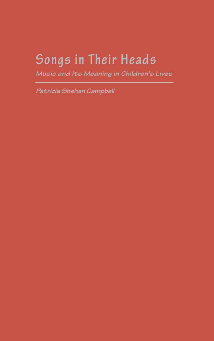 Songs in Their Heads: Music and Its Meaning in Children's Lives by Patricia Shehan Campbell