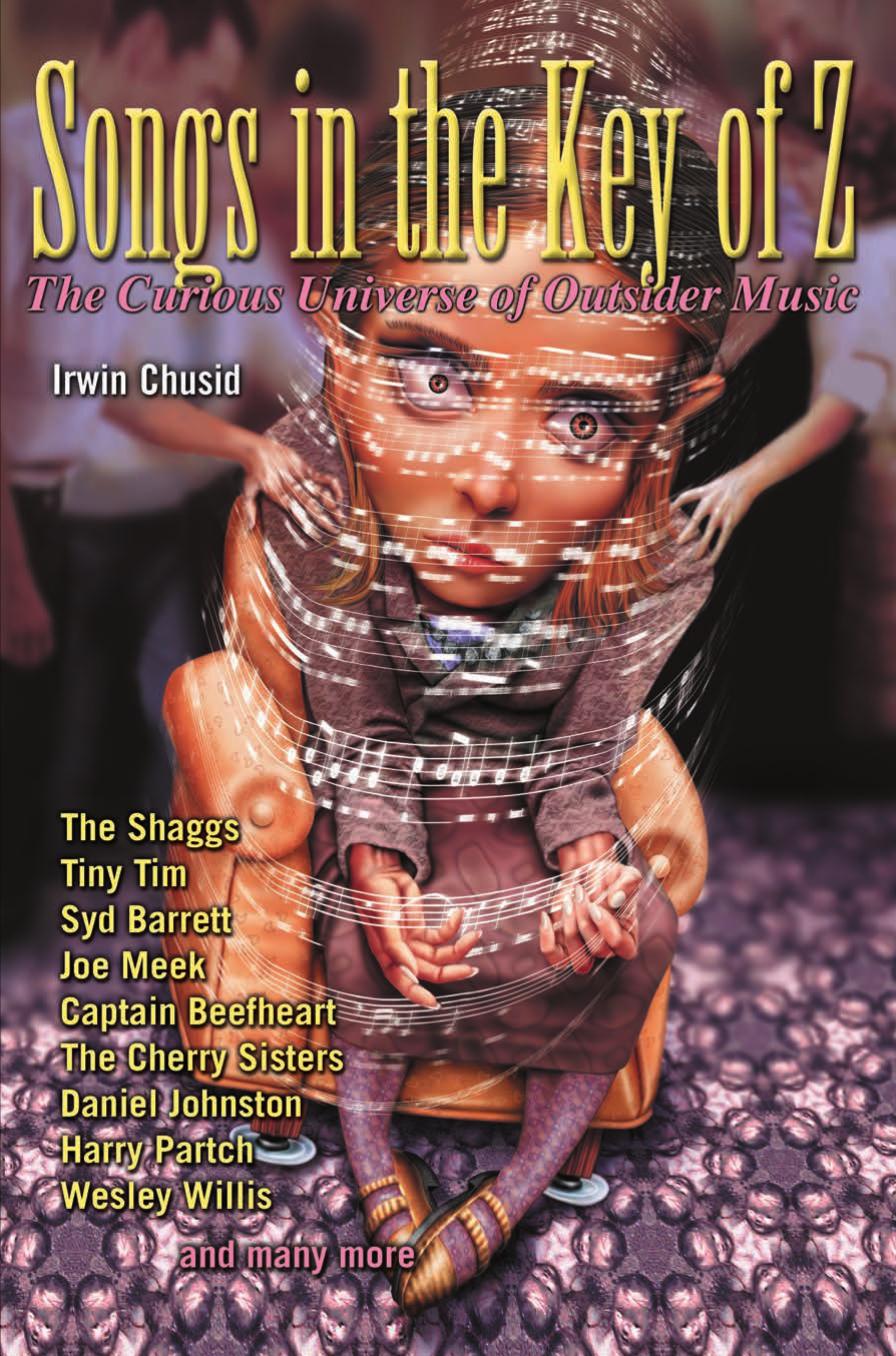 Songs in the Key of Z: The Curious Universe of Outsider Music by Irwin Chusid