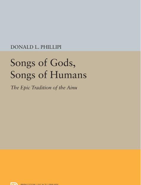 Songs of Gods, Songs of Humans: The Epic Tradition of the Ainu by Donald L. Philippi