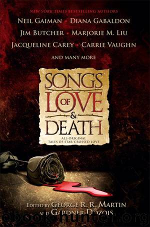 Songs of Love and Death: All-Original Tales of Star-Crossed Love by George R. R. Martin; Gardner Dozois