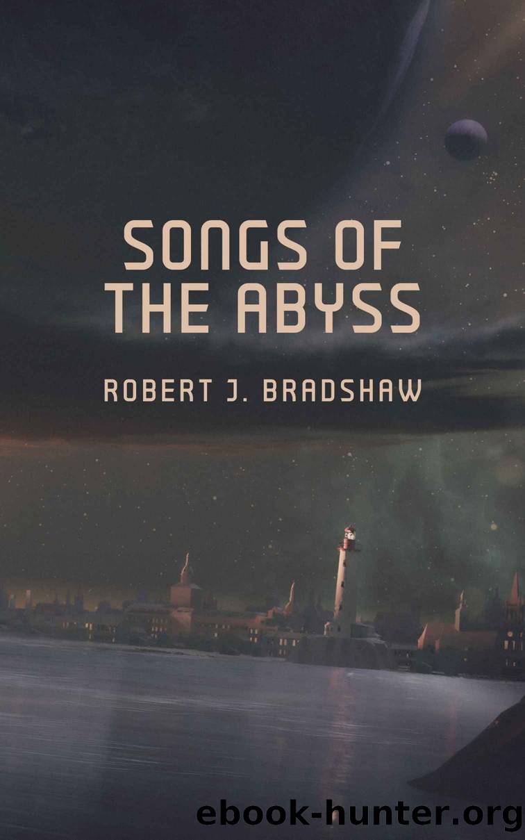 Songs of The Abyss by Bradshaw Robert J