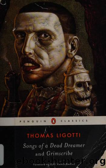 Songs of a dead dreamer : and, Grimscribe by Ligotti Thomas author