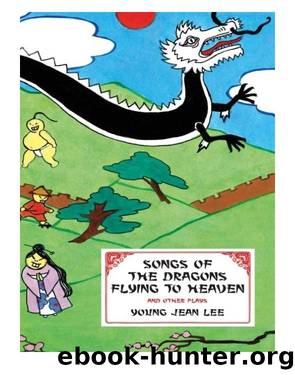 Songs of the Dragons Flying to Heaven and Other Plays by Young Jean Lee