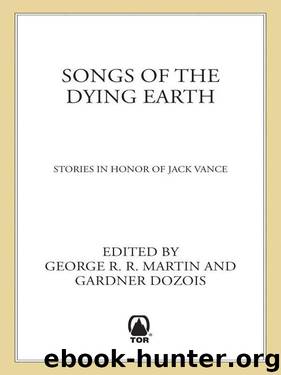 Songs of the Dying Earth by Dozois Gardner & Martin George R.R