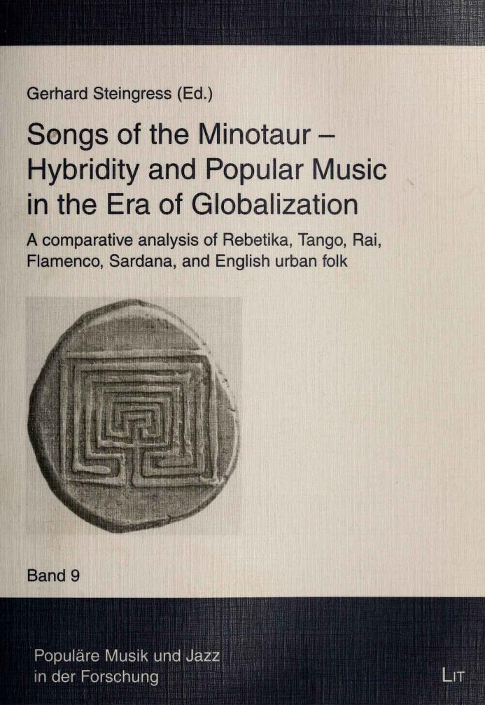 Songs of the Minotaur: Hybridity and Popular Music in the Era of Globalization by Gerhard Steingress