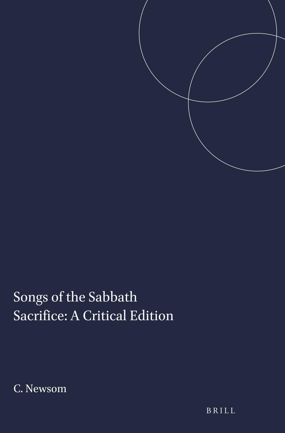 Songs of the Sabbath Sacrifice: A Critical Edition by Newsom Carol;