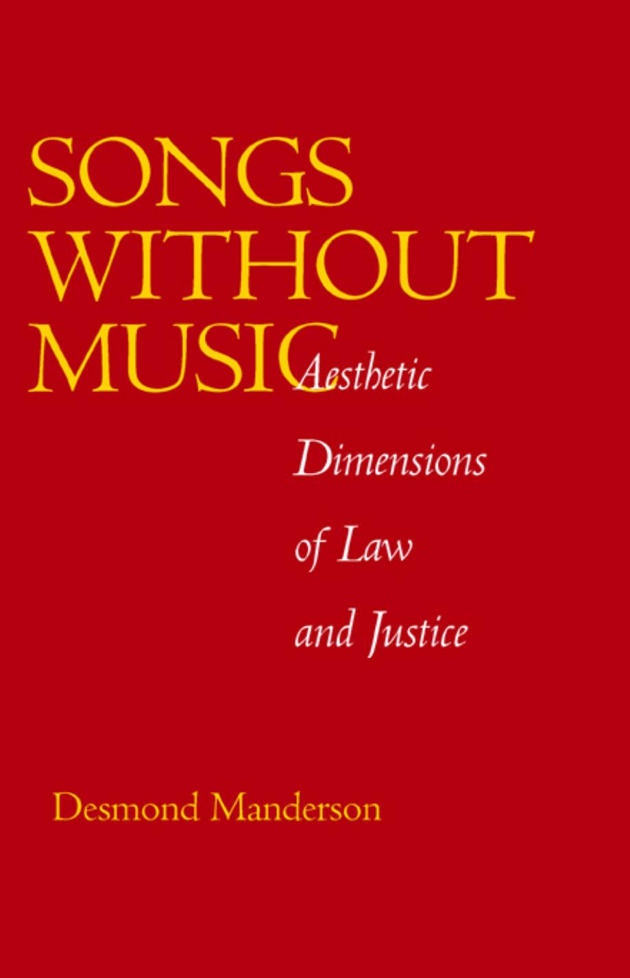 Songs without Music: Aesthetic Dimensions of Law and Justice by Desmond Manderson