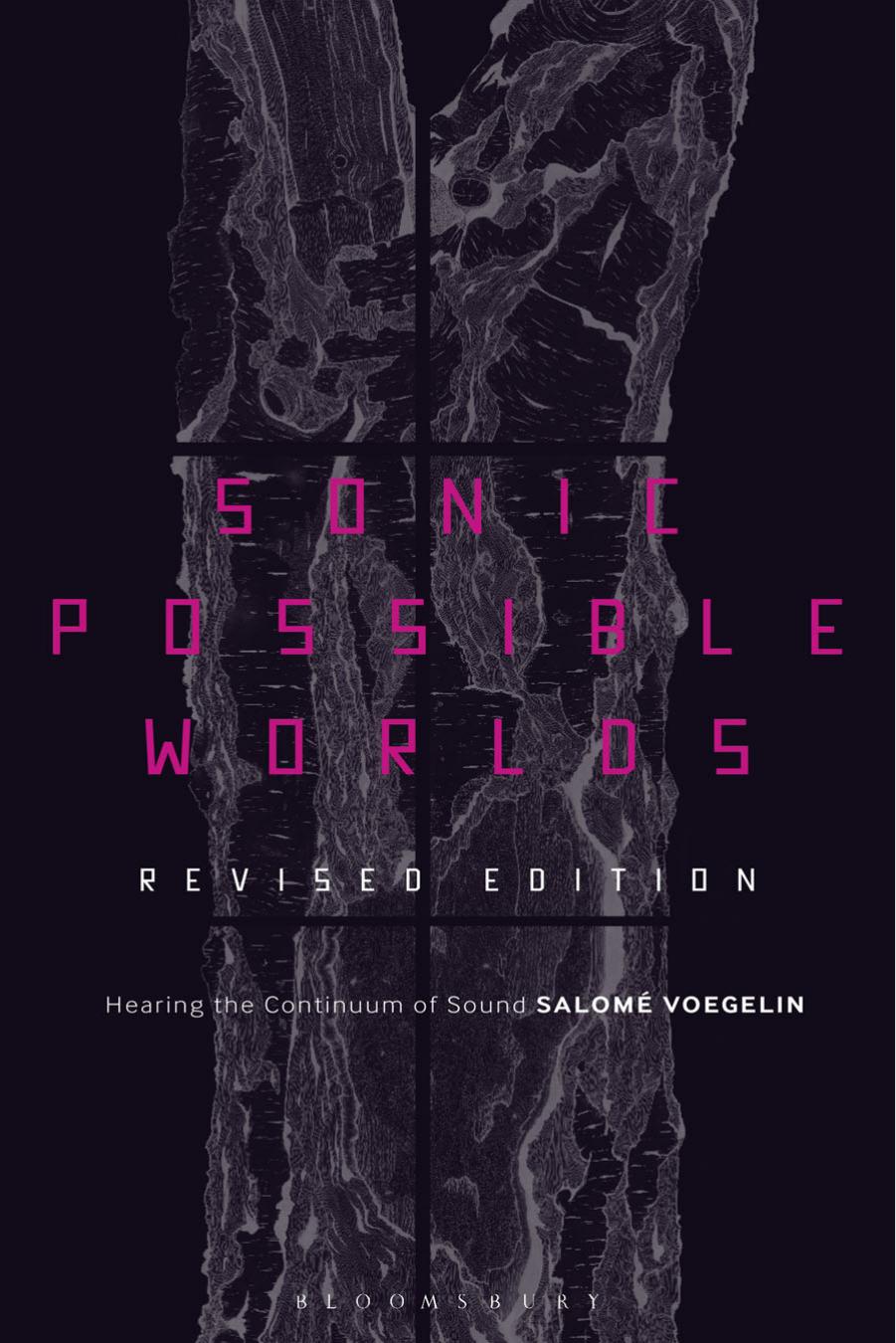 Sonic Possible Worlds, Revised Edition: Hearing the Continuum of Sound by SALOMÉ VOEGELIN