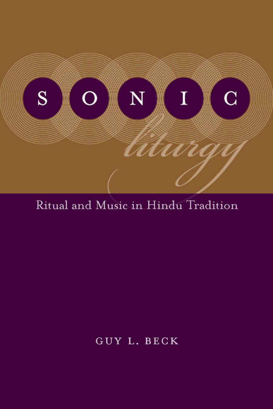 Sonic liturgy: ritual and music in Hindu tradition by Beck Guy L