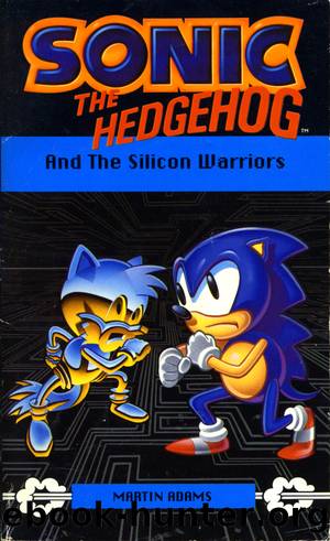 Sonic the Hedgehog and the Silicon Warriors by Martin Adams