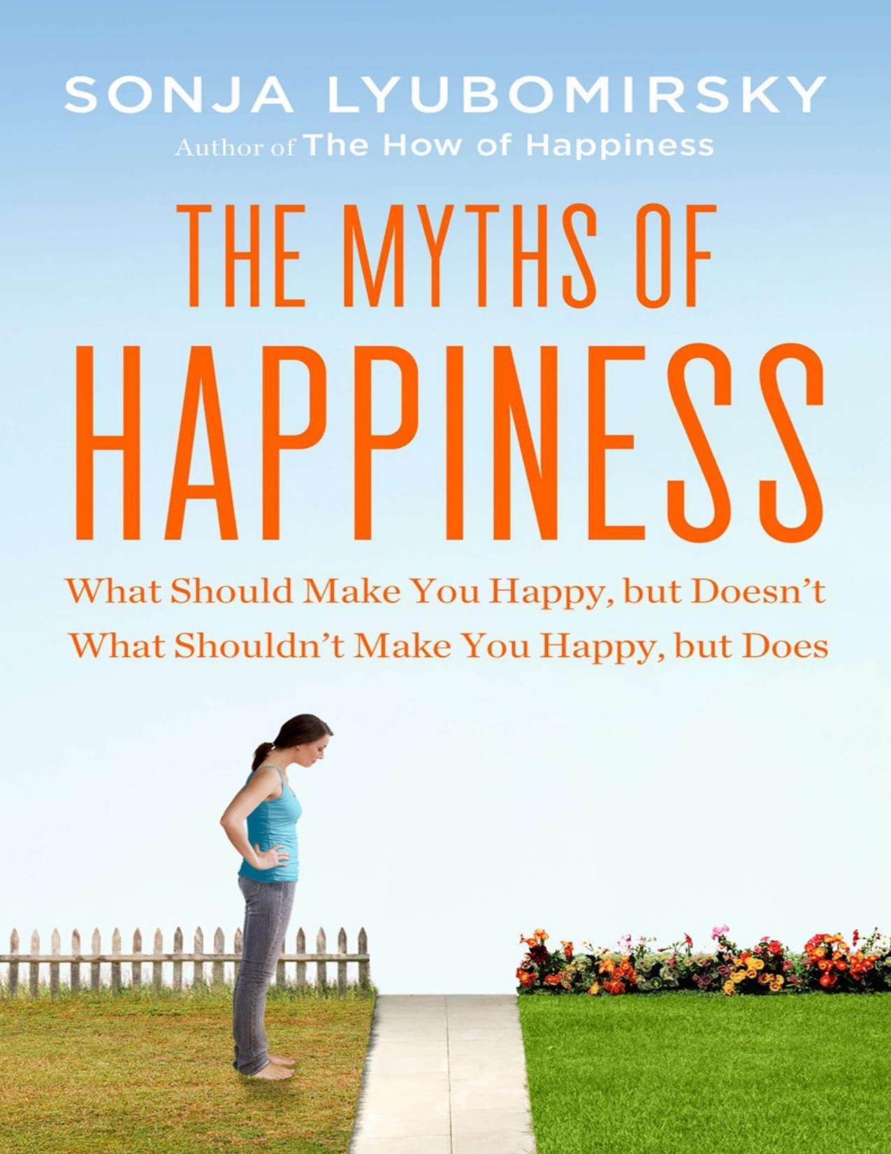 Sonja Lyubomirsky The Myths of Happiness What Should Make You Happy but Doesnt What Shouldnt Make You Happy but Does Penguin (2013) by Sonja Lyubomirsky