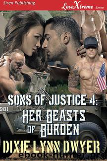 Sons Of Justice 4: Her Beast of Burden (Siren Publishing LoveXtreme Forever) by Dixie Lynn Dwyer