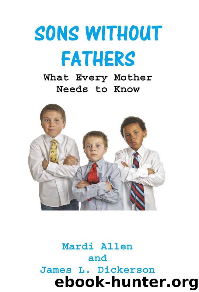 Sons Without Fathers: What Every Mother Needs to Know by Dickerson James L. & Allen Mardi