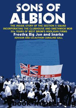 Sons of Albion:The Inside Story of the Section 5 Squad Incorporating the Clubhouse and Smethwick Mob 30+ Years of West Brom's Hooligan Firms by Big Jon Freethy