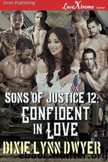 Sons of Justice 12: Confident in Love (Siren Publishing LoveXtreme Forever) by Dixie Lynn Dwyer