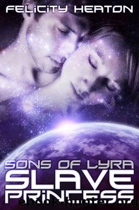 Sons of Lyra: Slave Princess by Felicity Heaton