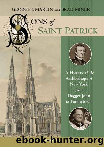 Sons of Saint Patrick: A History of the Archbishops of New York, from Dagger John to Timmytown by George Marlin & Brad Miner