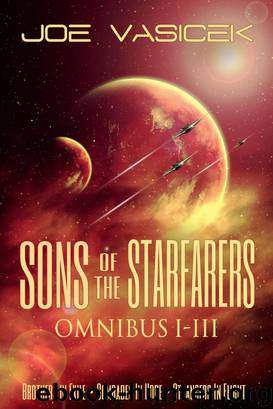 Sons of the Starfarers: Omnibus I-III by Joe Vasicek