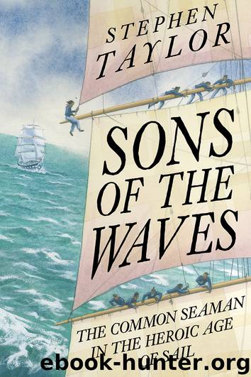 Sons of the Waves: A History of the Common Sailor, 1740-1840 by Stephen Taylor