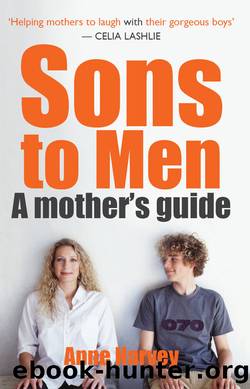 Sons to Men: A Mothers Guide by Harvey Anne