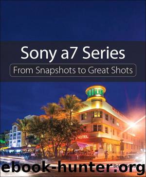 Sony a7 Series: From Snapshots to Great Shots (Brad Clawson's Library) by Brian Smith