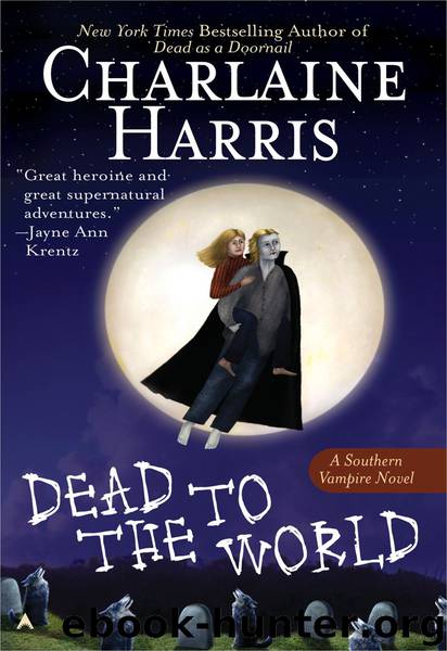 Sookie Stackhouse (Southern Vampire) Series #04 - Dead to the World by Charlaine Harris