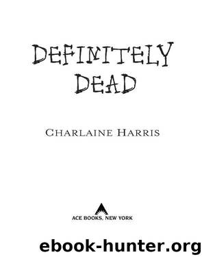 Sookie Stackhouse (Southern Vampire) Series #06 - Definitely dead by Charlaine Harris