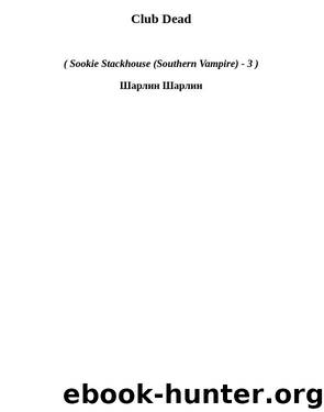 Sookie Stackhouse 3 - Club Dead by Charlaine Harris