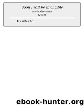 Soon I will be invincible by Austin Grossman