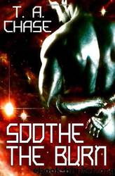 Soothe the Burn by T.A. Chase
