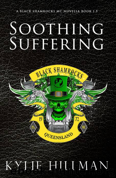 Soothing Suffering (Black Shamrocks MC) by Kylie Hillman