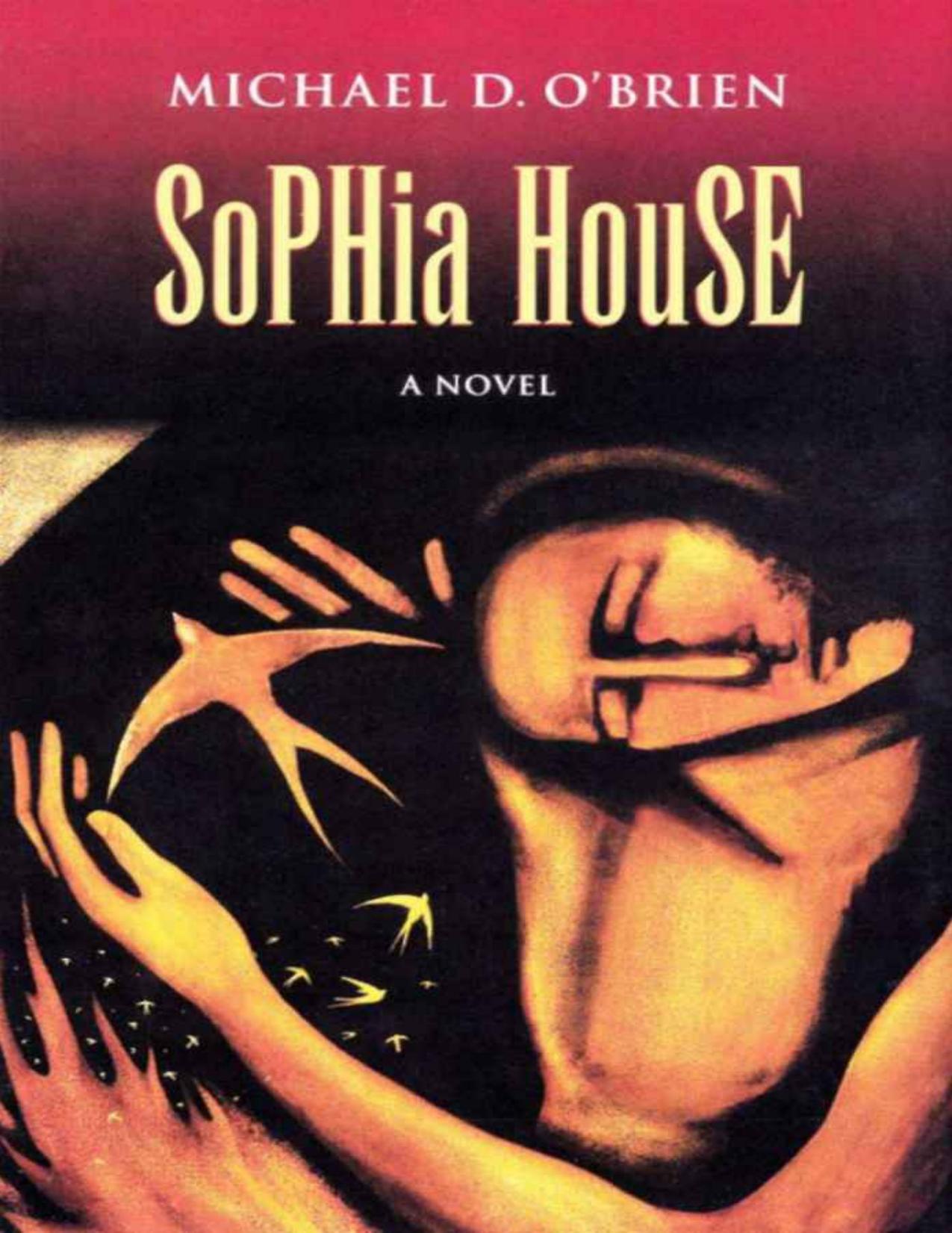Sophia House (Children of the Last Days) by Michael O'Brien