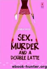 Sophie Katz 01 - Sex, Murder & a Double Latte by Kyra Davis