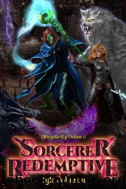 Sorcerer Redemptive: A VR LitRPG (Singularity Online Book 7) by Kyle Johnson
